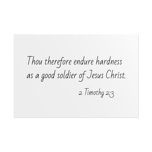 Biblical quote 'Thou therefore endure hardness as a good soldier of Jesus Christ. 2 Timothy 2:3' on a white background
